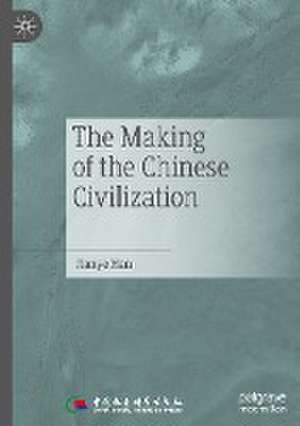 The Making of the Chinese Civilization de Jianye Han