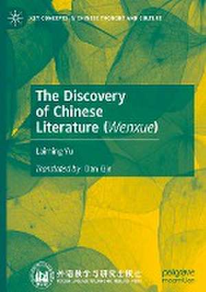 The Discovery of Chinese Literature (Wenxue) de Laiming Yu