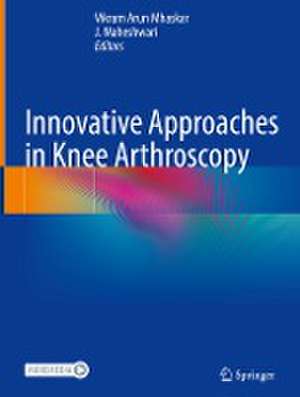 Innovative Approaches in Knee Arthroscopy de Vikram Arun Mhaskar