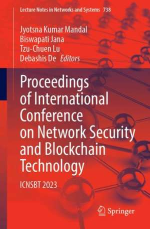 Proceedings of International Conference on Network Security and Blockchain Technology: ICNSBT 2023 de Jyotsna Kumar Mandal