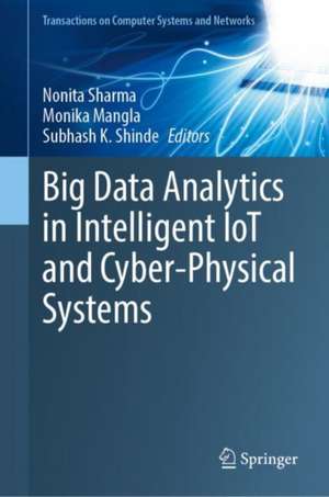 Big Data Analytics in Intelligent IoT and Cyber-Physical Systems de Nonita Sharma