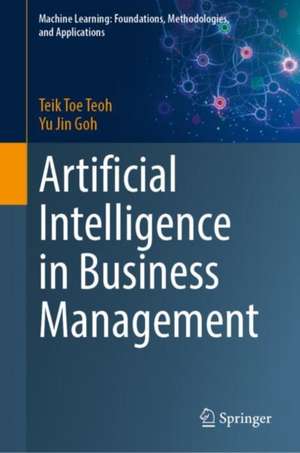 Artificial Intelligence in Business Management de Teik Toe Teoh