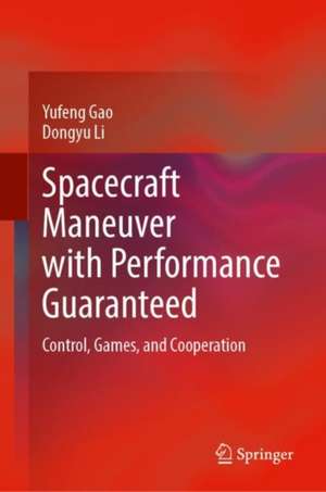 Spacecraft Maneuver with Performance Guaranteed: Control, Games, and Cooperation de Yufeng Gao