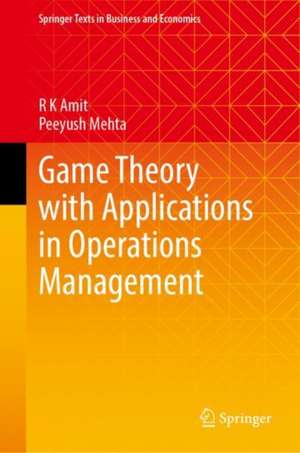 Game Theory with Applications in Operations Management de R. K. Amit