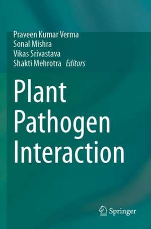 Plant Pathogen Interaction de Praveen Kumar Verma