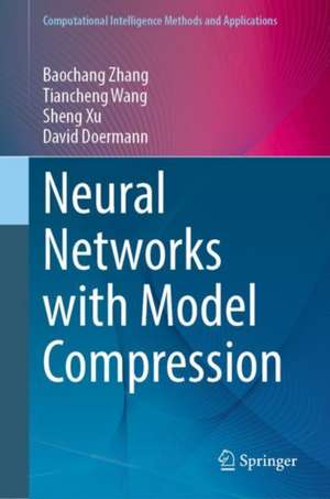 Neural Networks with Model Compression de Baochang Zhang