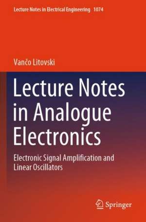 Lecture Notes in Analogue Electronics de Van¿o Litovski