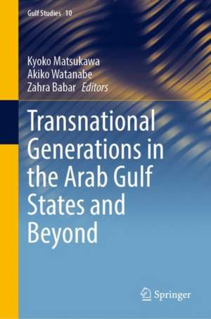 Transnational Generations in the Arab Gulf States and Beyond de Kyoko Matsukawa