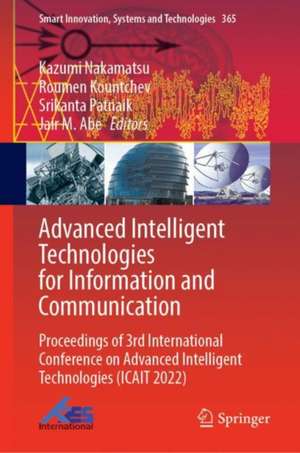 Advanced Intelligent Technologies for Information and Communication: Proceedings of 3rd International Conference on Advanced Intelligent Technologies (ICAIT 2022) de Kazumi Nakamatsu