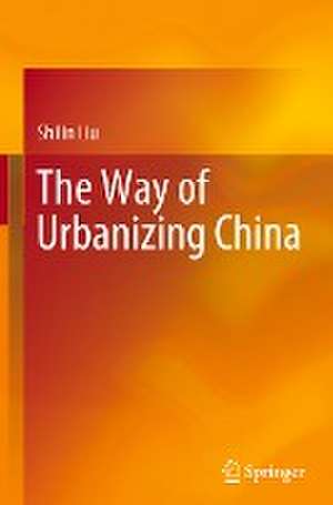 The Way of Urbanizing China de Shilin Liu