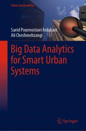 Big Data Analytics for Smart Urban Systems de Saeid Pourroostaei Ardakani