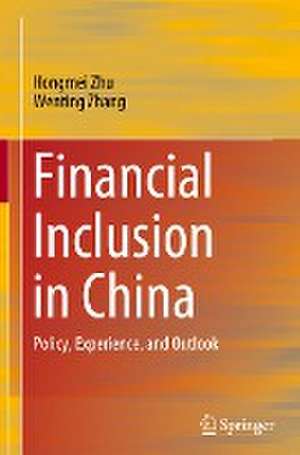 Financial Inclusion in China: Policy, Experience, and Outlook de Hongmei Zhu