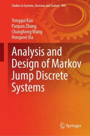 Analysis and Design of Markov Jump Discrete Systems de Yonggui Kao