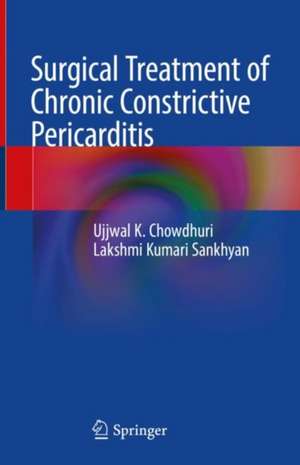 Surgical Treatment of Chronic Constrictive Pericarditis de Ujjwal K. Chowdhury