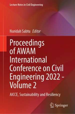 Proceedings of AWAM International Conference on Civil Engineering 2022—Volume 2: AICCE, Sustainability and Resiliency de Nuridah Sabtu