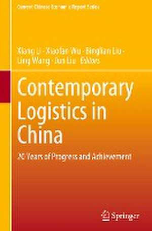 Contemporary Logistics in China: 20 Years of Progress and Achievement de Xiang Li