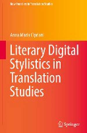 Literary Digital Stylistics in Translation Studies de Anna Maria Cipriani