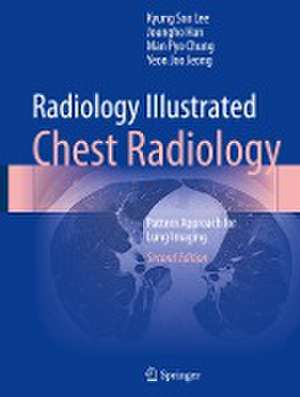 Radiology Illustrated: Chest Radiology: Pattern Approach for Lung Imaging de Kyung Soo Lee