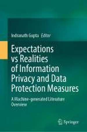 Expectations vs Realities of Information Privacy and Data Protection Measures: A Machine-generated Literature Overview de Indranath Gupta