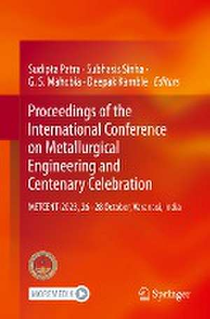 Proceedings of the International Conference on Metallurgical Engineering and Centenary Celebration: METCENT-2023, 26-28 October, Varanasi, India de Sudipta Patra