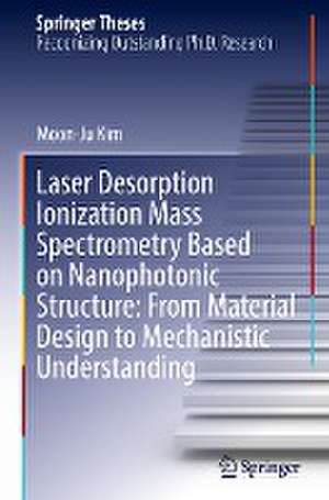 Laser Desorption Ionization Mass Spectrometry Based on Nanophotonic Structure: From Material Design to Mechanistic Understanding de Moon-Ju Kim