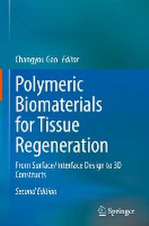 Polymeric Biomaterials for Tissue Regeneration: From Surface/Interface Design to 3D Constructs de Changyou Gao