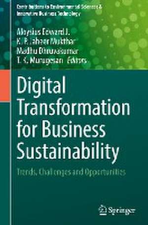 Digital Transformation for Business Sustainability: Trends, Challenges and Opportunities de Aloysius Edward J.