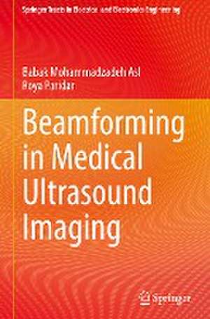 Beamforming in Medical Ultrasound Imaging de Babak Mohammadzadeh Asl