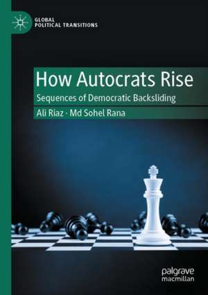 How Autocrats Rise de Ali Riaz