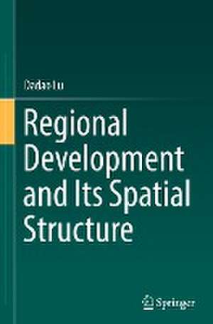 Regional Development and Its Spatial Structure de Dadao Lu