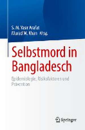 Selbstmord in Bangladesch: Epidemiologie, Risikofaktoren und Prävention de S. M. Yasir Arafat