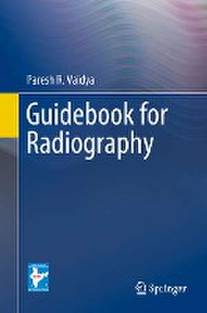 Guidebook for Radiography de Paresh R. Vaidya