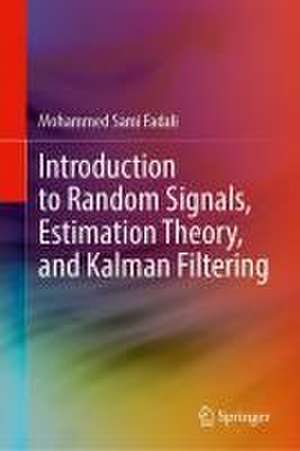 Introduction to Random Signals, Estimation Theory, and Kalman Filtering de M. Sami Fadali