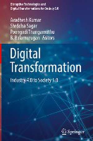 Digital Transformation: Industry 4.0 to Society 5.0 de Avadhesh Kumar