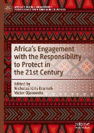 Africa's Engagement with the Responsibility to Protect in the 21st Century de Nicholas Idris Erameh