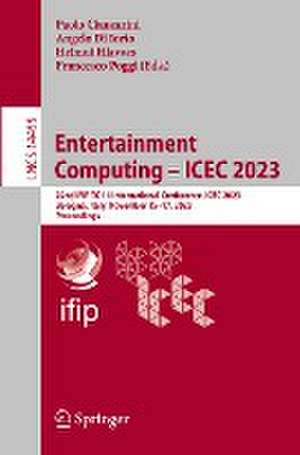 Entertainment Computing – ICEC 2023: 22nd IFIP TC 14 International Conference, ICEC 2023, Bologna, Italy, November 15–17, 2023, Proceedings de Paolo Ciancarini