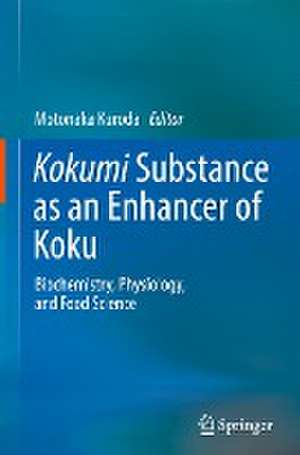 Kokumi Substance as an Enhancer of Koku: Biochemistry, Physiology, and Food Science de Motonaka Kuroda