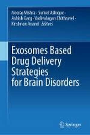 Exosomes Based Drug Delivery Strategies for Brain Disorders de Neeraj Mishra