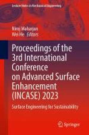 Proceedings of the 3rd International Conference on Advanced Surface Enhancement (INCASE) 2023: Surface Engineering for Sustainability de Niroj Maharjan