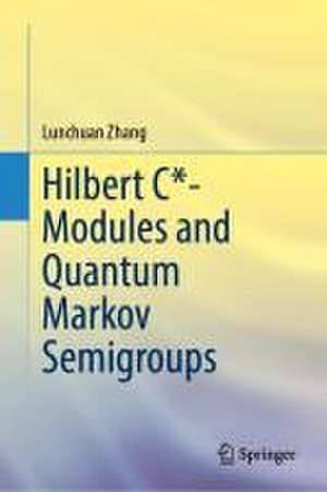 Hilbert C*- Modules and Quantum Markov Semigroups de Lunchuan Zhang