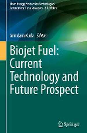 Biojet Fuel: Current Technology and Future Prospect de Arindam Kuila