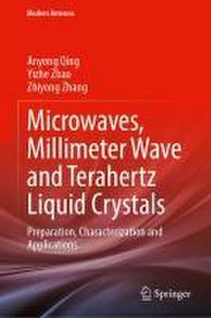 Microwaves, Millimeter Wave and Terahertz Liquid Crystals: Preparation, Characterization and Applications de Anyong Qing