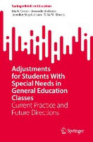 Adjustments for Students With Special Needs in General Education Classes: Current Practice and Future Directions de Mark Carter