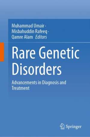 Rare Genetic Disorders: Advancements in Diagnosis and Treatment de Muhammad Umair