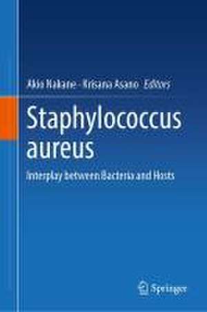 Staphylococcus aureus: Interplay between Bacteria and Hosts de Akio Nakane