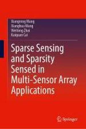 Sparse Sensing and Sparsity Sensed in Multi-sensor Array Applications de Xiangrong Wang