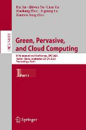 Green, Pervasive, and Cloud Computing: 18th International Conference, GPC 2023, Harbin, China, September 22–24, 2023, Proceedings, Part I de Hai Jin