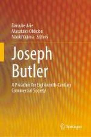 Joseph Butler: A Preacher for Eighteenth-Century Commercial Society de Daisuke Arie