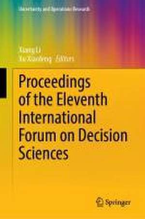 Proceedings of the Eleventh International Forum on Decision Sciences de Xiang Li