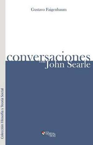 Conversaciones Con John Searle de Gustavo Faigenbaum